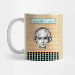 You are Music to my Ears Mug